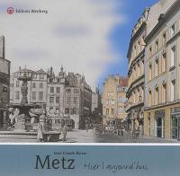 Metz : hier, aujourd'hui