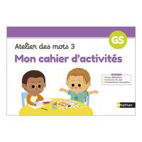 Mon cahier d'activités : atelier des mots 3 : GS