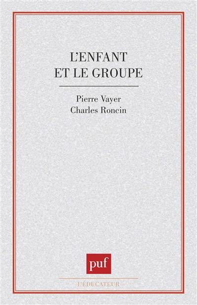 L'Enfant et le groupe : la dynamique des groupes d'enfants dans la classe