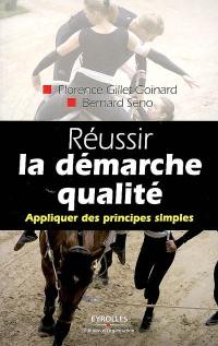 Réussir la démarche qualité : appliquer des principes simples