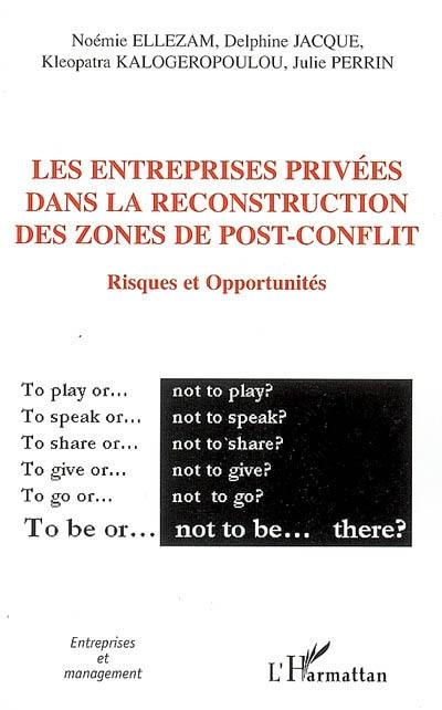 Les entreprises privées dans la reconstruction des zones de post-conflit : risques et opportunités