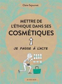 Mettre de l'éthique dans ses cosmétiques