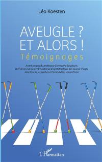 Aveugle ? Et alors ! : témoignages