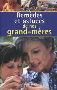 Remèdes et astuces de nos grand-mères