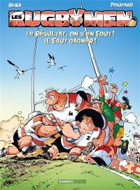 Les rugbymen. Vol. 7. Le résultat, on s'en fout ! il faut gagner !