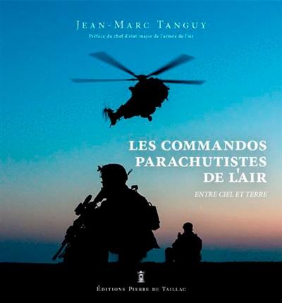 Les commandos parachutistes de l'air : entre ciel et terre