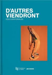 D'autres viendront : voix curatoriales