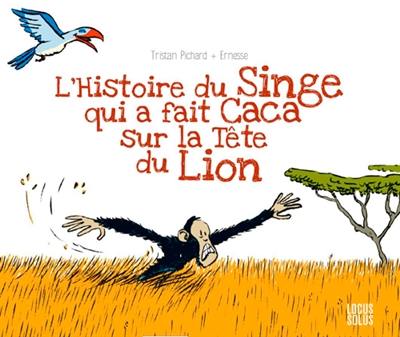 L'histoire du singe qui a fait caca sur la tête du lion