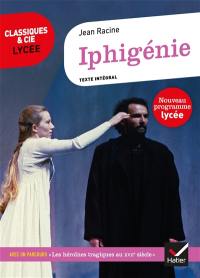 Iphigénie (1674) : texte intégral suivi d'un dossier nouveau bac