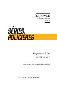 Séries policières. Vol. 1. Enquêtes et réels : en quête du réel ?