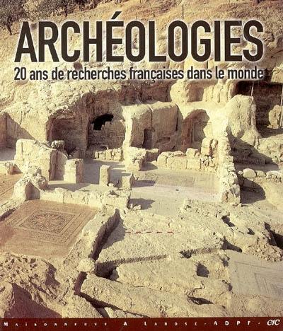 Archéologies : vingt ans de recherches françaises dans le monde