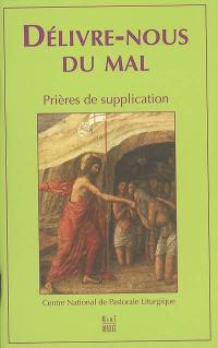 Délivre-nous du mal : prières de supplication