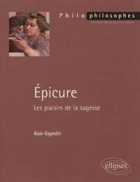 Epicure : les plaisirs de la sagesse