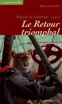 Rougemuraille : Martin le guerrier. Vol. 3. Le retour triomphal