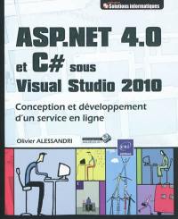 ASP.Net 4.0 et C # sous Visual Studio 2010 : conception et développement d'un service en ligne