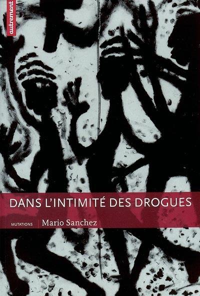 Dans l'intimité des drogues