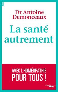 La santé autrement : avec l'homéopathie pour tous !