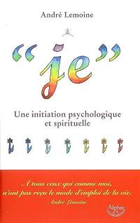 Je, une initiation psychologique et spirituelle