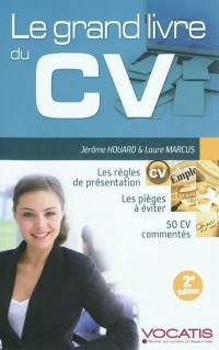 Le grand livre du CV : les règles de présentation, les pièges à éviter, 50 CV commentés