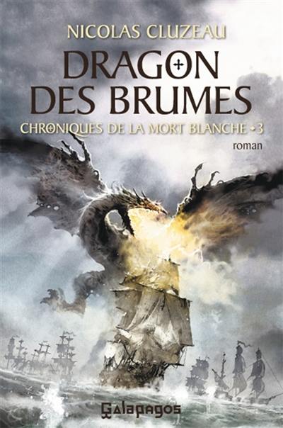 Chroniques de la mort blanche. Vol. 3. Dragon des brumes