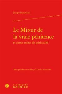 Le miroir de la vraie pénitence : et autres traités de spiritualité