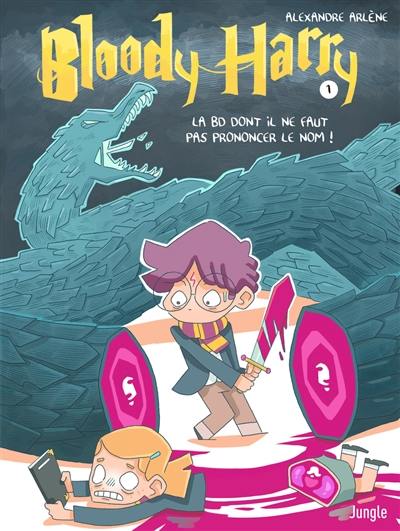 Bloody Harry. Vol. 1. La BD dont il ne faut pas prononcer le nom !