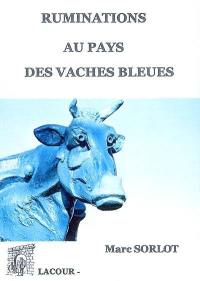 Ruminations au pays des vaches bleues