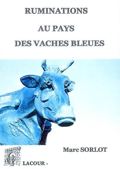 Ruminations au pays des vaches bleues