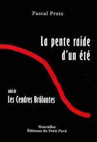 La pente raide d'un été. Les cendres brûlantes