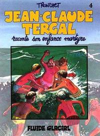 Jean-Claude Tergal. Vol. 4. Jean-Claude Tergal raconte son enfance martyre