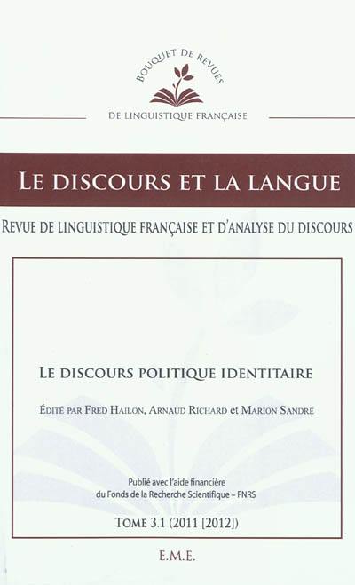 Discours et la langue (Le), n° 3-1 (2011). Le discours politique identitaire