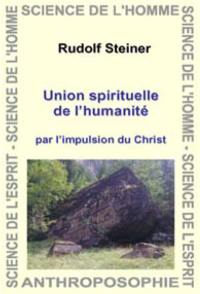 Union spirituelle de l'humanité par l'impulsion du Christ