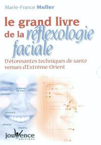 Le grand livre de la réflexologie faciale : détonnantes techniques de santé venues d'Extrême-Orient