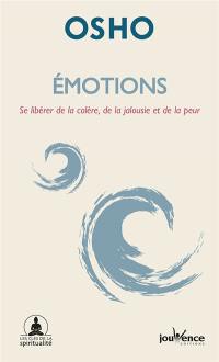 Emotions : se libérer de la colère, de la jalousie et de la peur