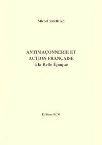 Antimaçonnerie et Action française : à la Belle Epoque