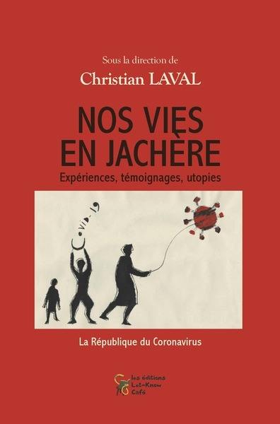 Nos vies en jachère : expériences, témoignages, utopies : la république du Coronavirus