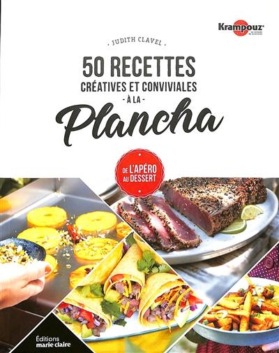 50 recettes créatives et conviviales à la plancha : de l'apéro au dessert