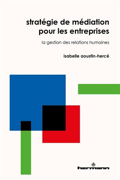 Stratégie de médiation pour les entreprises : la gestion des relations humaines