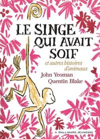 Le singe qui avait soif : et autres histoires d'animaux