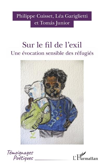 Sur le fil de l'exil : une évocation sensible des réfugiés