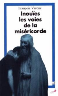 Inouïes les voies de la miséricorde : avec un long regard sur Israël : essai sur Rm 9-11