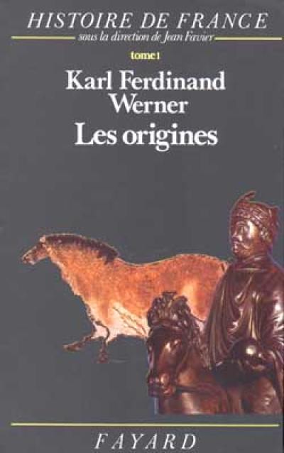 Histoire de France. Vol. 1. Les Origines : avant l'an mil