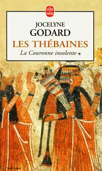 Les Thébaines. Vol. 1. La couronne insolente