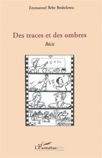 Des traces et des ombres : récit