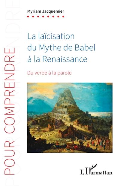 La laïcisation du mythe de Babel à la Renaissance : du verbe à la parole