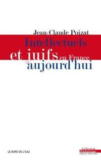 Intellectuels et Juifs en France aujourd'hui : de l'enthousiasme des années 1960 à la déception des années 2000