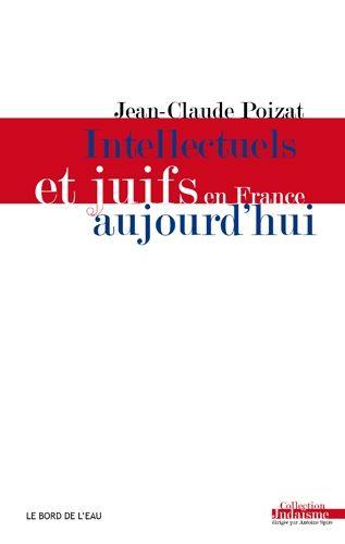 Intellectuels et Juifs en France aujourd'hui : de l'enthousiasme des années 1960 à la déception des années 2000