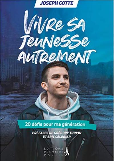 Vivre sa jeunesse autrement : 20 défis pour ma génération