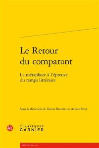 Le retour du comparant : la métaphore à l'épreuve du temps littéraire