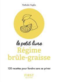 Régime brûle-graisse : 120 recettes pour fondre sans se priver